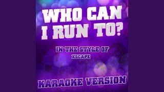 Who Can I Run To? In the Style of Xscape Karaoke Version