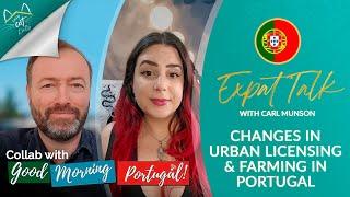 Changes in Urban Licensing & Farming in Portugal - Expat Talk  Collab with Good Morning Portugal