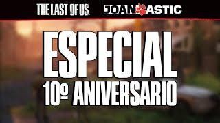 ESPECIAL 10ª aniversario de The Last of Us 8 HORAS