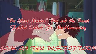 Be Your Master  Boy and the Beast Fandub Collab LINK IN THE DESCRIPTION