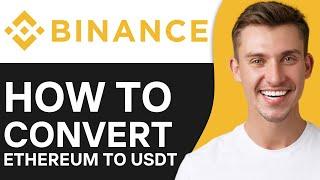 HOW TO CONVERT ETHEREUM TO USDT ON BINANCE 2024