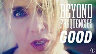 Beyond Frequencies - Good Official Music Video