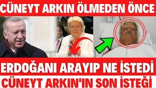 CÜNEYT ARKIN ÖLMEDEN ÖNCEKİ SON İSTEĞİ ERDOĞANI ARAMIŞ HAYATINI KAYBETTİ VEFAT  ETTİ CENAZESİ NEREDE