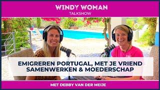 EMIGREREN PORTUGAL SAMENWERKEN MET JE VRIEND & MOEDERSCHAP - Debby - WINDY WOMAN TALKSHOW