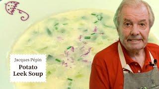 Jacques  Pépins Cozy Potato Leek Soup Recipe  Cooking at Home   KQED