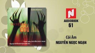 Nguyễn Ngọc Ngạn Truyện Ma  Cõi Âm Audio Book 61