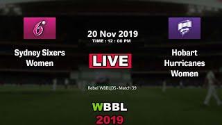 LIVE WBBL   Sydney Sixers Women vs Hobart Hurricanes Women 41st Match Scorecard