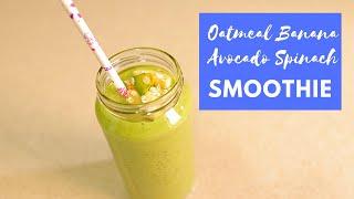 Oatmeal Banana Avocado Spinach Smoothie  Healthy Breakfast Smoothie