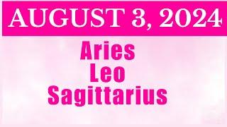 MGA DAPAT MONG MALAMAN NGAYONAUGUST 3 2024 ️ARIES️LEO️SAGITTARIUS