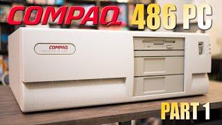 Compaq 486 PC exploration restoration and upgrade - Part 1 REUPLOAD