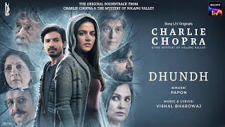 Dhundh  Papon  Vishal Bhardwaj  Charlie Chopra & The Mystery Of Solang Valley