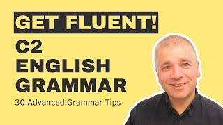 30 Advanced English Grammar Tips For C2 learners