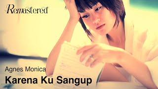 Agnes Monica - Karena Ku Sanggup  Official 4K Remastered Video