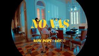 Wow Popy  Los 4 - No Vas Remix Video Oficial