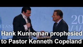 Hank Kunneman prophesied to Pastor Kenneth Copeland