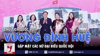 Chủ tịch Quốc hội dự gặp mặt các nữ đại biểu Quốc hội - VNEWS