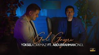 Abdurrahman Önül Ft Yüksel Korkmaz - Gel Gayrı Akustik Düet 2023