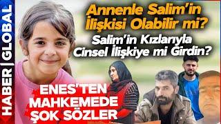 Narin Güran Davasında Enes Güranın İfadesi Kan Dondurdu Annenle Salimin İlişkisi Var mı?