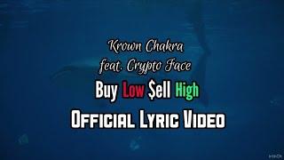 BUY LOW SELL HIGH feat. @CryptoFace  - Krown Chakra Official Lyric Video