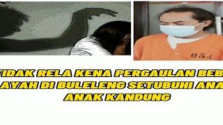 SUNGGUH BEJAT AYAH DI BULELENG TEGA SETUBUHI ANAK KANDUNGNYA SELAMA 4 TAHUN