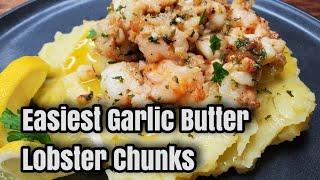 Simplest Garlic Butter Lobster chunks