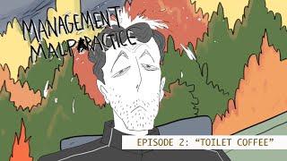 Management Malpractice Episode 2 ToiletCoffee