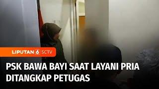 Miris Petugas Tangkap PSK di Hotel Bawa Bayinya Saat Layani Pria  Liputan 6