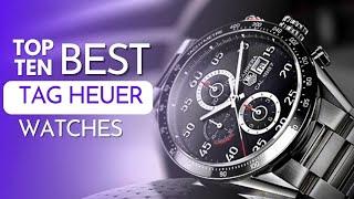 Elite Elegance Unveiling the Top 10 Best TAG Heuer Watches of All Time