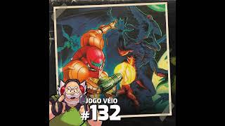 Jogo Véio Podcast #132 - Super Metroid