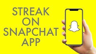 SnapChat Tutorial 2024 How to Streak on SnapChat App?