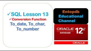 Oracle Tutorial - Conversion Functions TO_DATE  TO_CHAR  TO_NUMBER  Lesson 13