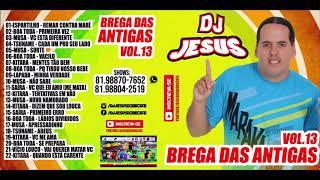 CD COMPLETO - BREGA DAS ANTIGAS - DJ JESUS VOL. 13