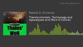 Transhumanism Technology and Apocalypse with Mark OConnell