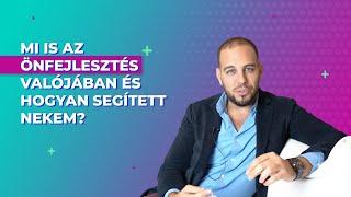 Mi is az Önfejlesztés valójában és hogyan segített nekem? - Daniel Gergics kommunikációs szakértő