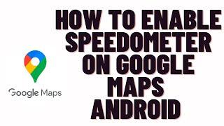how to enable speedometer on google maps android