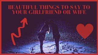 ️ 7 Beautiful Things To Say To Your Girlfriend or Wife Romantic Words 