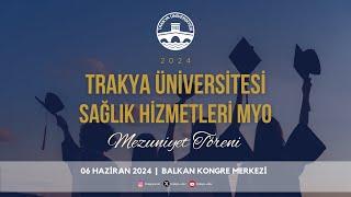 TRAKYA ÜNİVERSİTESİ SAĞLIK HİZMETLERİ M.Y.O. 2023-2024 AKADEMİK YILI MEZUNİYET TÖRENİ 2. OTURUM