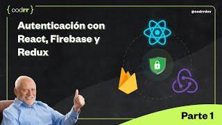  Autenticación con React Firebase y Redux  Parte 1