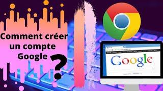 Comment créer un compte Google sur ordinateur? Technique Simple 2021