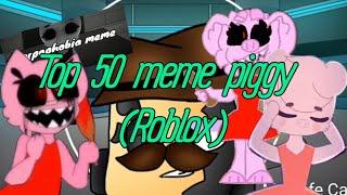 Top 50 meme piggy Roblox