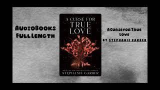 AudioBooks Free   Book A Curse for True Love   By Stephanie Garber