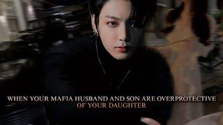 When your Mafia Husband and son are over protective of your daughter - Jungkook oneshot