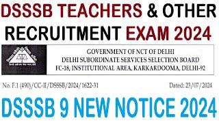 DSSSB 9 NEW NOTICE  DSSSB TEACHERS & OTHER RECRUITMENT EXAM 2024 से जुड़े हुए  DSSSB LATEST UPDATE