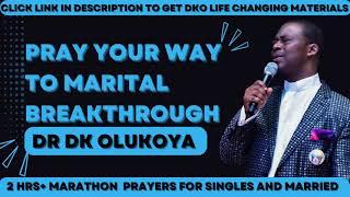 Dr. DK Olukoyas Breakthrough prayers for marital breakthrough for all singles and married