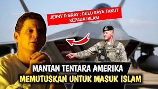 SUBHANALLAH   MANTAN TENTARA AMERIKA JERRY D GRAY MEMUTUSKAN MENJADI MUALAF