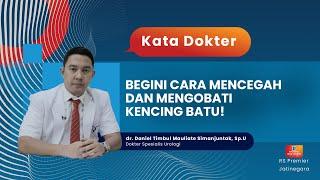 BEGINI CARA MENCEGAH DAN MENGOBATI KENCING BATU - KATA DOKTER DANIEL