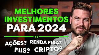 MELHORES INVESTIMENTOS PARA 2024  AÇÕES FIIS BITCOIN OU RENDA FIXA?