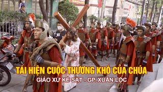 Tưởng Niệm Cuộc Thương Khó Chúa Giêsu - Thứ 6 Tuần Thánh - Giáo Xứ Kẻ Sặt - Giáo Phận Xuân Lộc