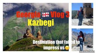 Georgia Vlogs 3  Kazbegi Stepantsminda Tourist placesHotels Restaurants Disappointed #kazbegi