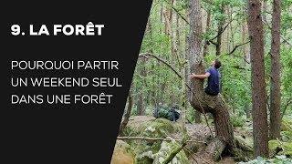 #9 POURQUOI PASSER LE WEEK-END DANS UNE FORÊT